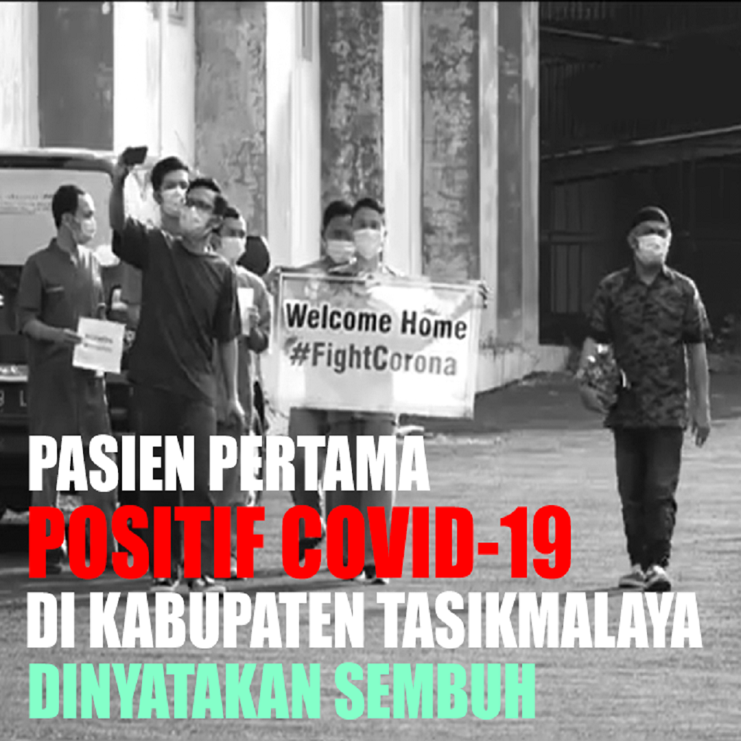 PASIEN PERTAMA POSITIF CORONA DI KABUPATEN TASIKMALAYA DINYATAKAN SEMBUH